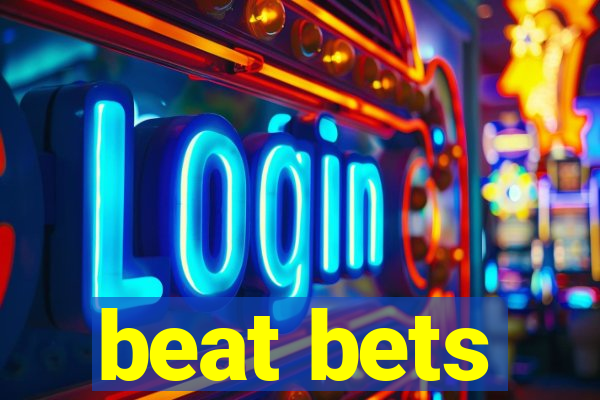 beat bets